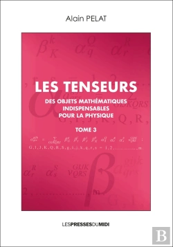 Bertrand.pt - Les Tenseurs Tome 3 - Des Objets Mathematiques Indispensables Pour La Physique