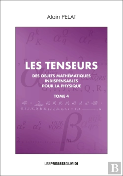 Bertrand.pt - Les Tenseurs Tome 4 - Des Objets Mathematiques Indispensables Pour La Physique