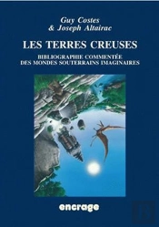 Les Terres Creuses : Bibliographie Commentée Des Mondes Souterrains Imaginaires