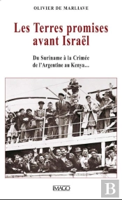 Les Terres Promises Avant Israël ; Du Suriname À La Crimée, De L'Argentine Au Kenya...