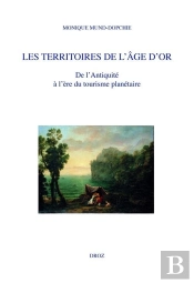 Les Territoires De L'Age D'Or - De L'Antiquite A L'Ere Du Tourisme Planetaire