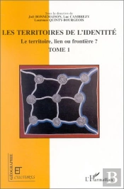 Les Territoires De L'Identité ; Le Territoire, Lien Ou Frontière ? T.1