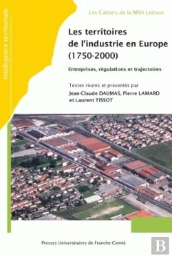 Bertrand.pt - Les Territoires De L'Industrie En Europe, 1750-2000. Entreprises, Régulations Et Trajectoires