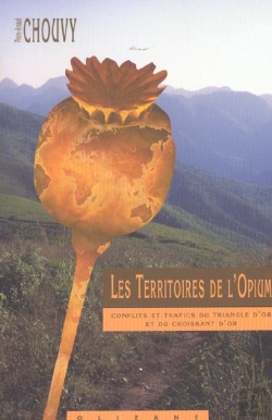 Bertrand.pt - Les Territoires De L'Opium ; Conflits Et Trafics Du Triangle D'Or Et Du Croissant D'Or