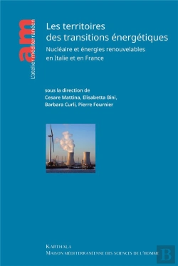 Bertrand.pt - Les Territoires Des Transitions Énergétiques : Socio-Histoire Localisée Du Nucléaire Et Des Énergies Renouvelables En France Et En Italie