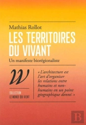 Les Territoires Du Vivant : Un Manifeste Biorégionaliste