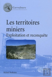 Les Territoires Miniers. Exploitation Et Reconquête