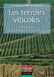 Les Terroirs Viticoles - Définitions, Caractérisation Et Protection : Définitions, Caractérisation Et Protection