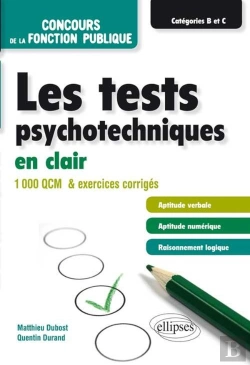 Bertrand.pt - Les Tests Psychotechniques En Clair - Concours De La Fonction Publique - Catégories B Et C - 1000 Qcm Et Exercices