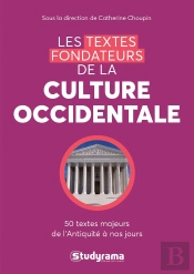 Les Textes Fondateurs De La Culture Occidentale ; 50 Textes Majeurs De L'Antiquité À Nos Jours