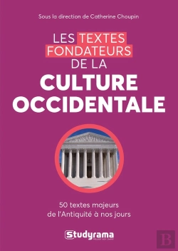 Bertrand.pt - Les Textes Fondateurs De La Culture Occidentale ; 50 Textes Majeurs De L'Antiquité À Nos Jours