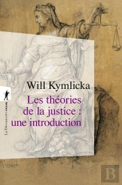 Les Théories De La Justice Une Introduction : Libéraux, Utilitaristes, Libertariens, Marxistes, Communautariens, Féministes...
