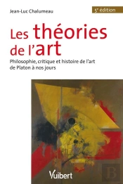 Les Théories De L'Art ; Philosophie, Critique Et Histoire De L'Art De Platon À Nos Jours (5e Édition)