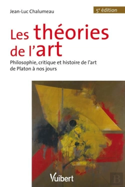 Bertrand.pt - Les Théories De L'Art ; Philosophie, Critique Et Histoire De L'Art De Platon À Nos Jours (5e Édition)