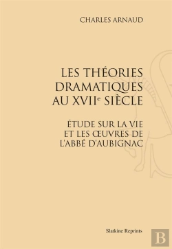Bertrand.pt - Les Théories Dramatiques Au Xviii Siècle ; Étude Sur La Vie Et Les Oeuvres De L'Abbé D'Aubignac