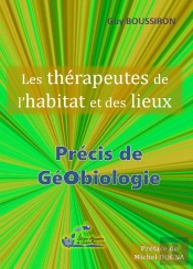 Les Thérapeutes De L'Habitat Et Des Lieux : Précis De Géobiologie