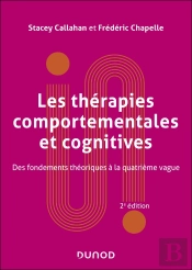 Les Thérapies Comportementales Et Cognitives - 2e Éd. : Fondements Théoriques Et Applications Cliniques