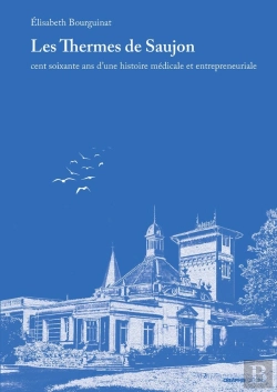 Bertrand.pt - Les Thermes De Saujon - Cent Soixante Ans D'Une Histoire Médicale Et Entrepreneuriale