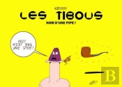Les Tibous Tome 2 : Nom D'Un Pipe