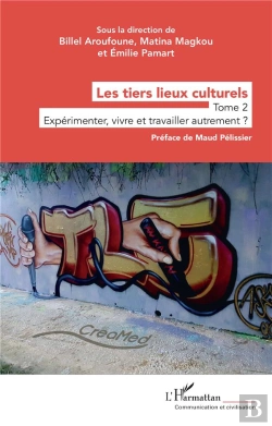 Bertrand.pt - Les Tiers Lieux Culturels Tome 2 : Expérimenter, Vivre Et Travailler Autrement ?