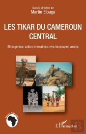 Les Tikar Du Cameroun Central ; Ethnogenèse, Culture Et Relations Avec Les Peuples Voisins