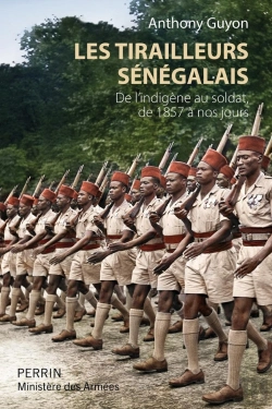 Bertrand.pt - Les Tirailleurs Sénégalais : De L'Indigène Au Soldat De 1857 À Nos Jours