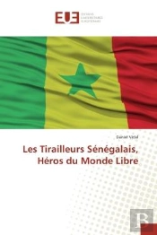 Les Tirailleurs Senegalais, Heros Du Monde Libre