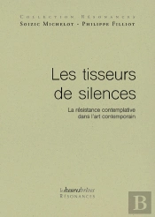 Les Tisseurs De Silences : La Résistance Contemplative Dans L'Art Contemporain
