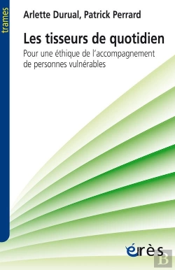 Bertrand.pt - Les Tisseurs Du Quotidien ; Pour Une Éthique De L'Accompagnement Des Personnes Vulnérables
