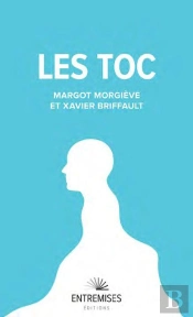 Les Toc : En Finir Avec Les Troubles Obsessionnels-Compulsifs