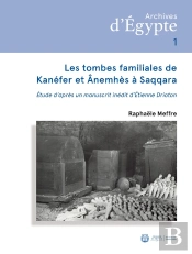 Les Tombes Familiales De Kanéfer Et D'Ânemhès À Saqqara : Étude D'Après Un Manuscrit Inédit D'Étienne Drioton
