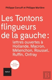 Les Tontons Flingueurs De La Gauche : Lettres Ouvertes À Hollande, Macron, Mélénchon, Roussel, Ruffin, Onfray