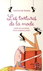 Les Tortures De La Mode ; Listes Et Anecdotes D'Une Shopping Addict