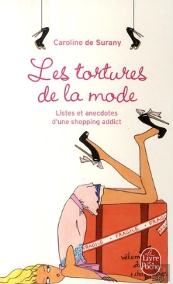 Bertrand.pt - Les Tortures De La Mode ; Listes Et Anecdotes D'Une Shopping Addict