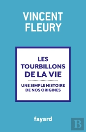 Les Tourbillons De La Vie ; Une Simple Histoire De Nos Origines