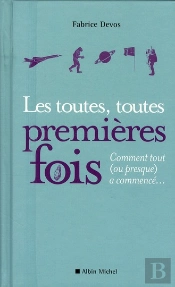 Les Toutes, Toutes Premières Fois ; Comment Tout (Ou Presque) A Commencé…