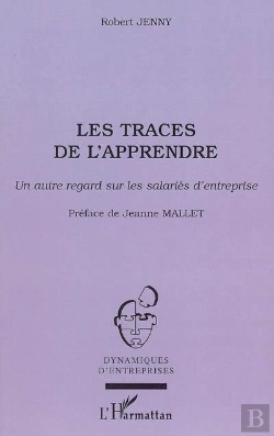 Bertrand.pt - Les Traces De L'Apprendre ; Une Autre Regard Sur Les Salaries D'Entreprise