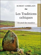 Les Traditions Celtiques - Au Pied Des Menhirs