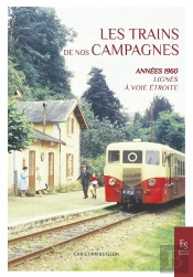 Les Trains De Nos Campagnes ; Années 1960, Lignes À Voie Étroite