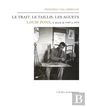 Les Trait, Le Taillis, Les Aguets ; Louis Pons, Le Dessin De 1947 À 1979