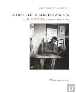 Bertrand.pt - Les Trait, Le Taillis, Les Aguets ; Louis Pons, Le Dessin De 1947 À 1979