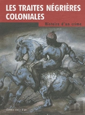 Les Traites Négrières Coloniales ; Histoire D'Un Crime (Édition 2011)