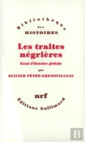 Les Traites Négrières ; Essai D'Histoire Globale