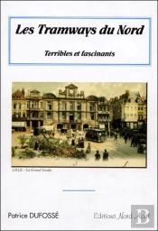 Les Tramways Du Nord, Terribles Et Fascinants