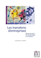 Les Transferts D'Entreprises ; Étude De Droit Du Travail Belge Et Européen