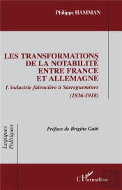Les Transformations De La Notabilite Entre France Et Allemagne ; L'Industrie Faienciere A Sarreguemines ; 1836-1918