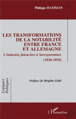 Bertrand.pt - Les Transformations De La Notabilite Entre France Et Allemagne ; L'Industrie Faienciere A Sarreguemines ; 1836-1918