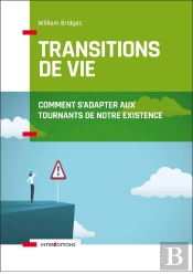 Les Transitions De Vie ; Comment S'Adapter Aux Tournants De Notre Existence