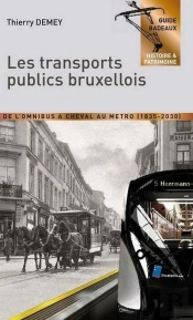 Les Transports Publics Bruxellois - De L'Omnibus A Cheval Au Metro (1835-2030)