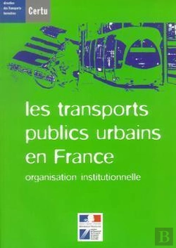 Bertrand.pt - Les Transports Publics Urbains En France : Organisation Institutionnelle